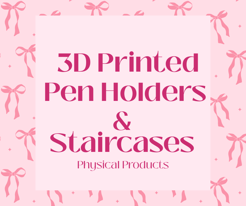3D Pen Holders & Staircases